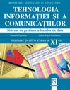 Tehnologia informatiei si a comunicatiilor. Sisteme de gestiune a bazelor de date. Manual pentru clasa a XI-a