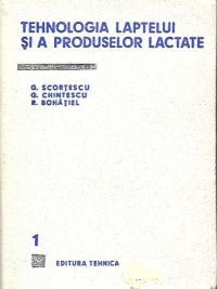 Tehnologia laptelui si a produselor lactate, Volumul I