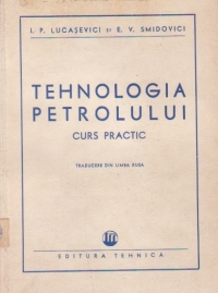 Tehnologia petrolului - Curs practic (traducere din limba rusa)