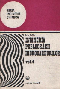 Tehnologia prelucrarii hidrocarburilor - Petrol-Petrochimie, Volumul al IV-lea - Prelucrarea petrolului