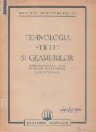 Tehnologia sticlei si geamurilor - Manual pentru uzul scolilor medii tehnice si profesionale