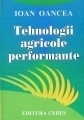 Tehnologii agricole performante, editia a II-a, actualizata si completata