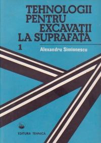 Tehnologii pentru excavatii la suprafata, Volumul I