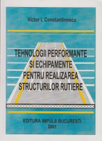 Tehnologii performante si echipamente pentru realizarea structurilor rutiere