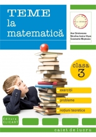 Teme la matematica. Clasa a III-a - caiet de lucru (exercitii, probleme, teste evaluare, notiuni teoretice). Editia a II-a