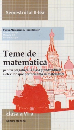 Teme de matematica pentru pregatirea la clasa si individuala a elevilor spre performanta in matematica. Clasa a VI-a, Semestrul al II-lea