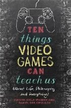 Ten Things Video Games Can Teach Us