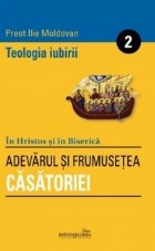 Teologia iubirii Vol Adevarul frumusetea