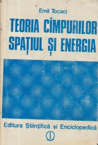 Teoria cimpurilor. Spatiul si energia