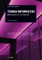 Teoria informaţiei : matematica în era digitală