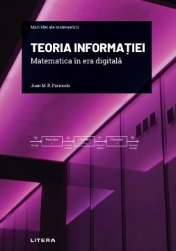 Teoria informaţiei : matematica în era digitală