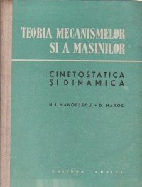 Teoria mecanismelor si a masinilor - Cinetostatica si dinamica