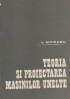 Teoria proiectarea masinilor unelte