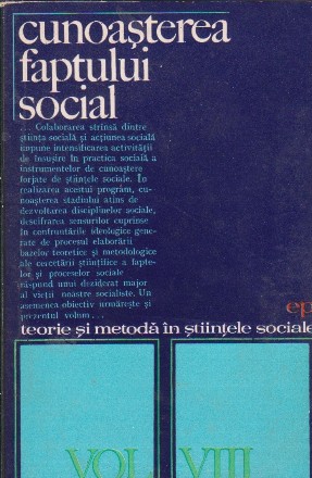 Teorie si metoda in stiintele sociale, Vol. VIII Cunoasterea faptului social