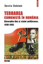 Teroarea comunista in Romania. Gheorghiu-Dej si statul politienesc, 1948-1965