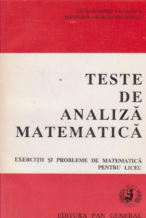 Teste de analiza matematica. Exercitii si probleme de matematica pentru liceu