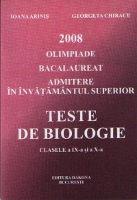 Teste de biologie - clasele a IX-a si a X-a - 2008 (olimpiade, bacalaureat, admitere in invatamantul superior)