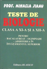 Teste de biologie pentru clasa a XI-a si a XII-a pentru bacalaureat-olimpiade-admiterea in invatamantul superior