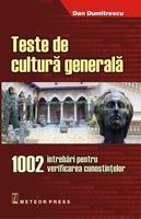 Teste de cultura generala. 1002 intrebari pentru verificarea cunostintelor