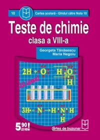 Teste de chimie (clasa a VIII-a) (Ghidul catre nota 10)