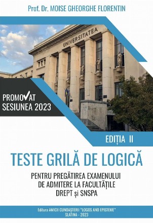 Teste grilă de logică pentru pregătirea examenului de admitere la facultăţile de drept şi SNSPA