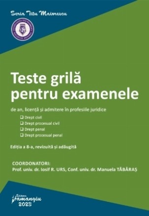 Teste grilă pentru examenele de an, licenţă şi admitere în profesiile juridice : drept civil, drept procesual civil, drept penal, drept procesual penal