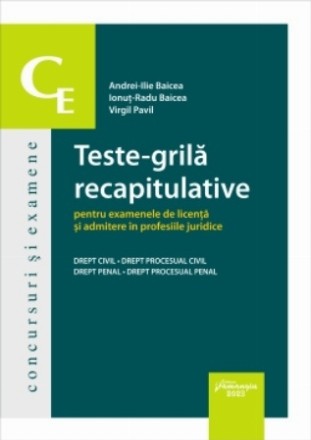 Teste-grilă recapitulative pentru examenele de licenţă şi admitere în profesiile juridice : drept civil - drept procesual civil, drept penal - drept procesual penal