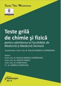 Teste grila de chimie si fizica pentru admiterea la Facultatile de Medicina si Medicina Dentara