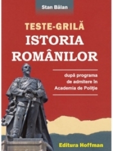 Teste-grila istoria romanilor dupa programa de admitere in Academia de Politie