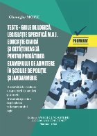 Teste-grila de logica, legislatie specifica M.A.I. Educatie civica si cetateneasca pentru pregatirea examenulu