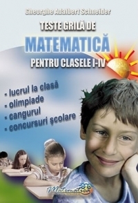 Teste grila de matematica pentru clasele I-IV