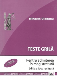 Teste grila pentru admiterea in magistratura - Editia a III-a, revazuta si adaugita