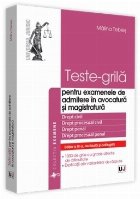 Teste-grila - pentru examenele de admitere in avocatura si magistratura. Editia a III-a, revazuta si adaugita.