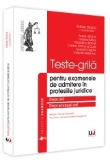 Teste-grila pentru examenele de admitere in profesiile juridice. Drept civil si drept procesual civul. Peste 2500 de teste grila; Conform ultimelor modificari legislative