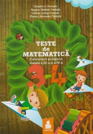 Teste de matematica. Concursuri scolare in clasele a III-a si a IV-a