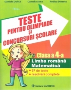 Teste pentru olimpiade si concursuri scolare. Clasa a IV-a - Limba romana si matematica. 57 de teste rezolvari complete