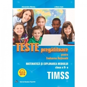 Teste pregatitoare pentru Evaluarea Nationala. TIMSS. Matematica si explorarea mediului pentru clasa a II-a