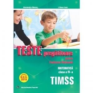 Teste pregatitoare pentru Evaluarea Nationala. TIMSS. Matematica pentru clasa a IV-a