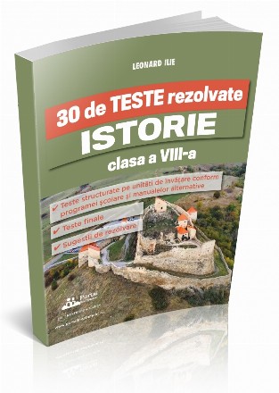 30 de teste rezolvate : Istorie clasa a VIII-a