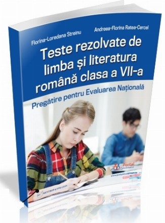 Teste rezolvate de limba si literatura romana clasa a VII-a. Pregatire pentru Evaluarea Nationala