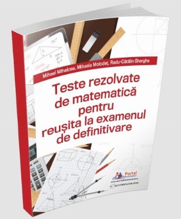 Teste rezolvate de matematică pentru reuşita la examenul de definitivare