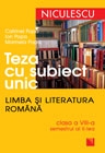 Teza cu subiect unic. Limba si literatura romana. Clasa a VII-a, semestrul al II-lea