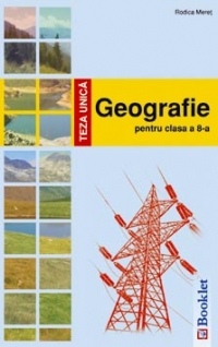 Teza unica. Geografie pentru clasa a 8-a