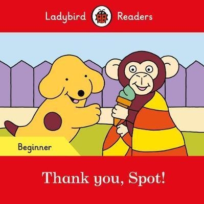 Thank you, Spot! - Ladybird Readers Beginner Level