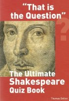 That is the question - The ultimate Shakespeare quiz book