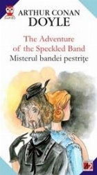 THE ADVENTURE OF THE SPECKLED BAND / MISTERUL BANDEI PESTRITE