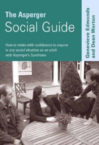 the asperger social guide: how to relate to anyone in any social situation as an adult with aspergers syndrome