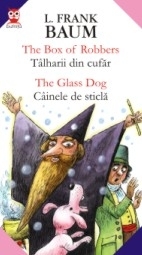 THE BOX OF ROBBERS / TALHARII DIN CUFAR; THE GLASS DOG / CAINELE DE STICLA