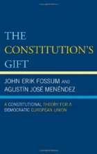 The Constitution s Gift: A Constitutional Theory for a Democratic European Union