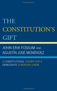 The Constitution s Gift: A Constitutional Theory for a Democratic European Union